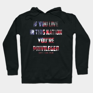 if you live in this nation you're privileged Hoodie